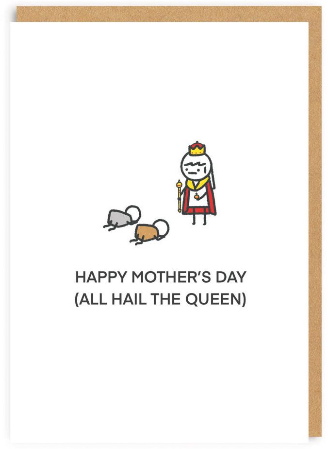 Mother's Day Greeting Card Hail the Queen