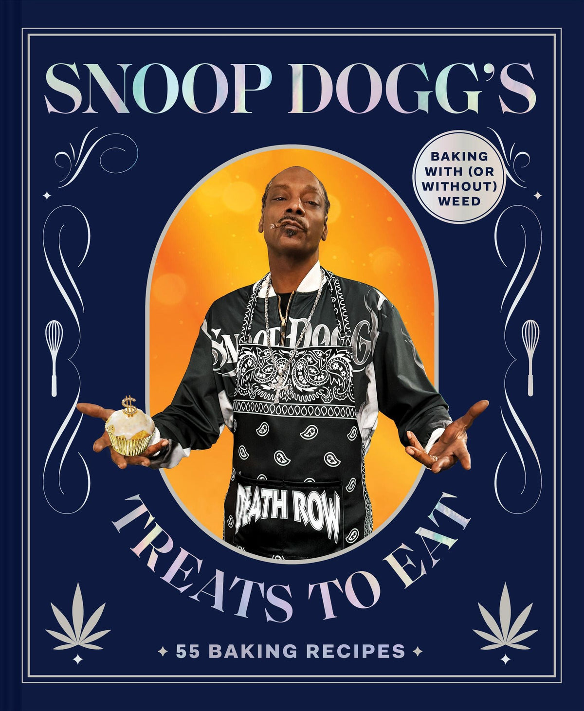 Snoop Dogg's Treats to Eat: 55 Baking Recipes-Baking With (or Without) Weed