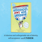 Hedgehogs Don't Wear Underwear
