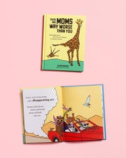 There Are Moms Way Worse Than You: Irrefutable Proof That You Are Indeed a Fantastic Parent