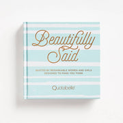 Beautifully Said: Quotes by Remarkable Women and Girls Designed to Make You Think